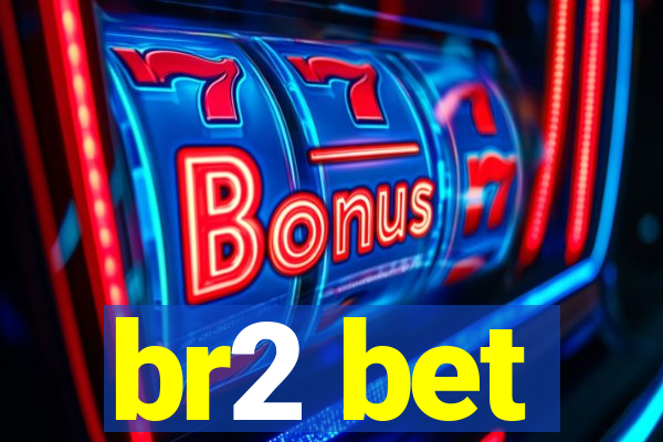 br2 bet